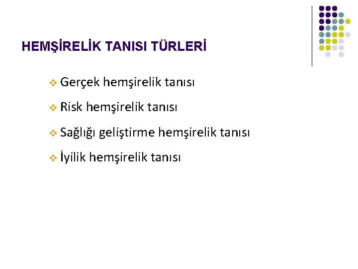 HEMŞİRELİK TANISI TÜRLERİ v Gerçek v Risk hemşirelik tanısı v Sağlığı v İyilik geliştirme