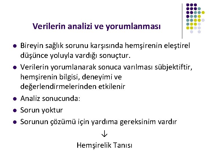 Verilerin analizi ve yorumlanması l l l Bireyin sağlık sorunu karşısında hemşirenin eleştirel düşünce