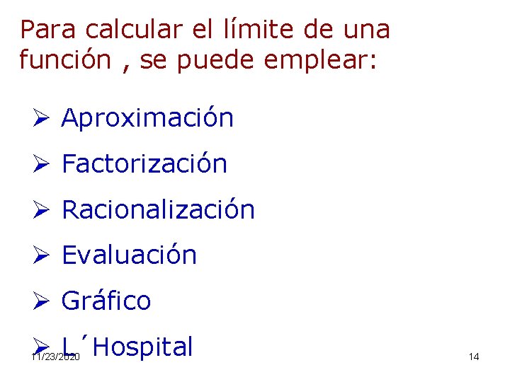 Para calcular el límite de una función , se puede emplear: Ø Aproximación Ø