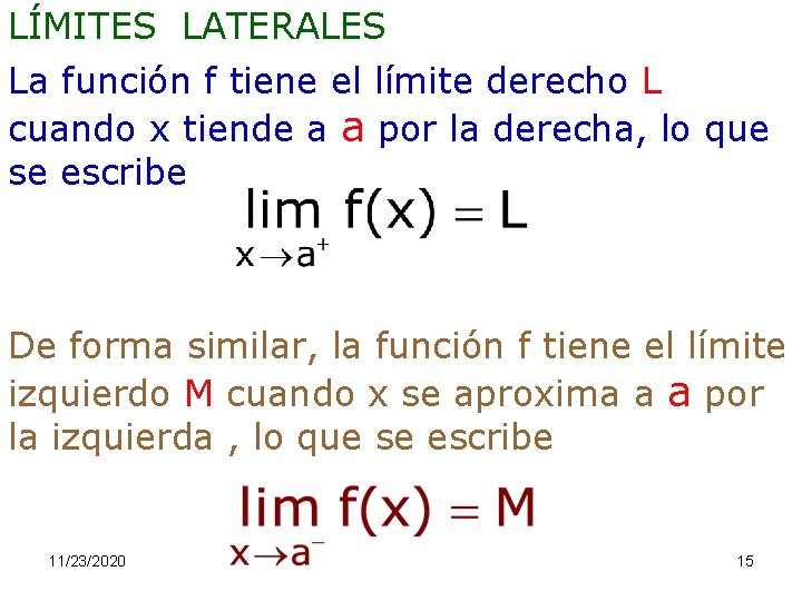 LÍMITES LATERALES La función f tiene el límite derecho L cuando x tiende a