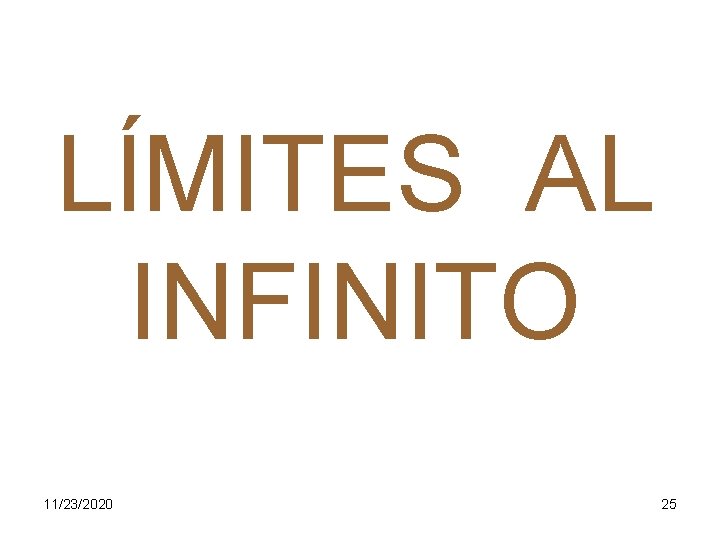 LÍMITES AL INFINITO 11/23/2020 25 