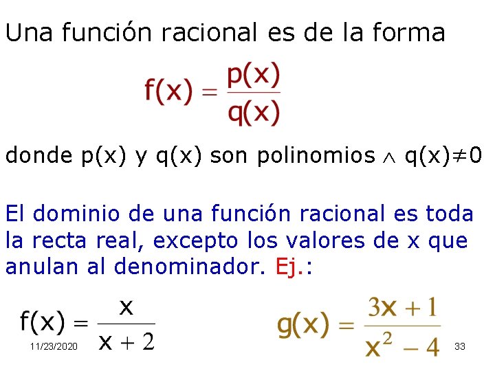 Una función racional es de la forma donde p(x) y q(x) son polinomios q(x)≠