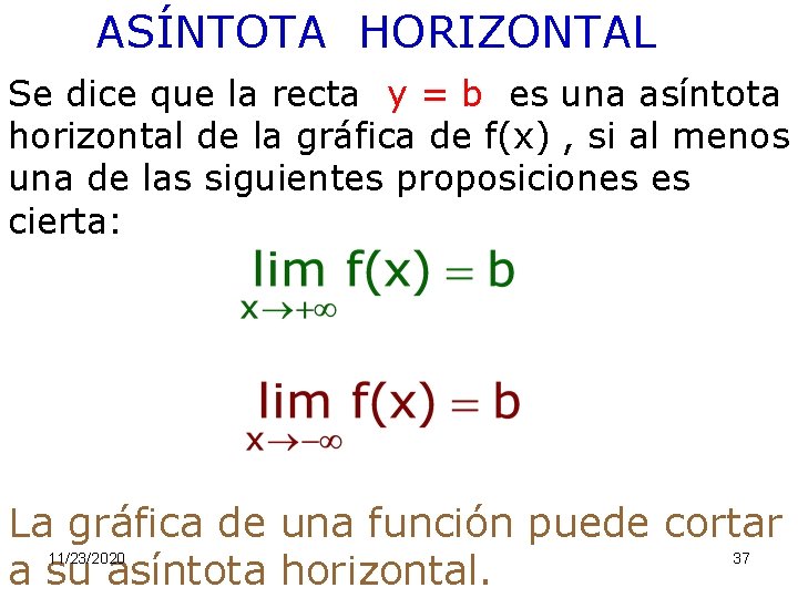 ASÍNTOTA HORIZONTAL Se dice que la recta y = b es una asíntota horizontal