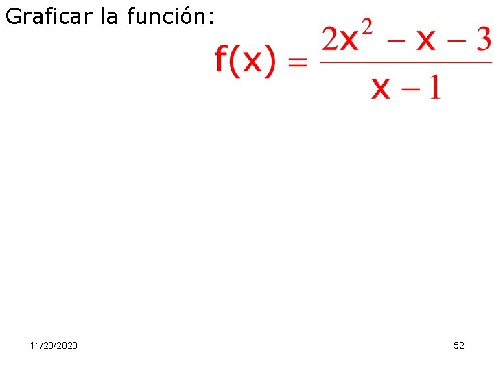 Graficar la función: 11/23/2020 52 