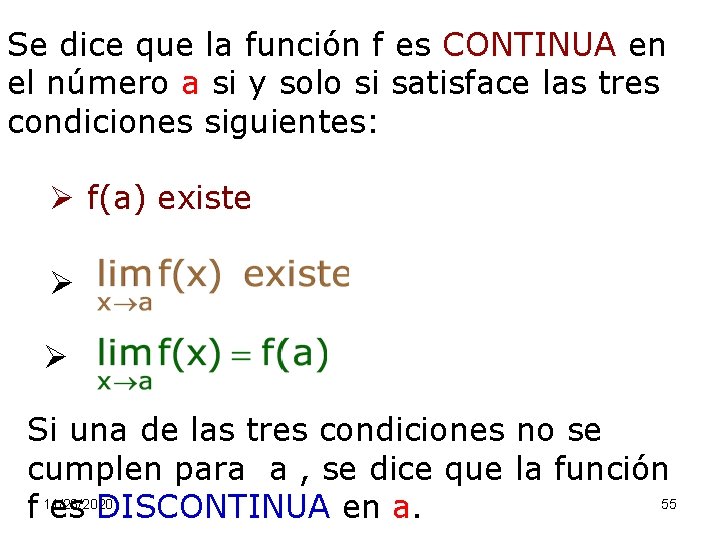 Se dice que la función f es CONTINUA en el número a si y