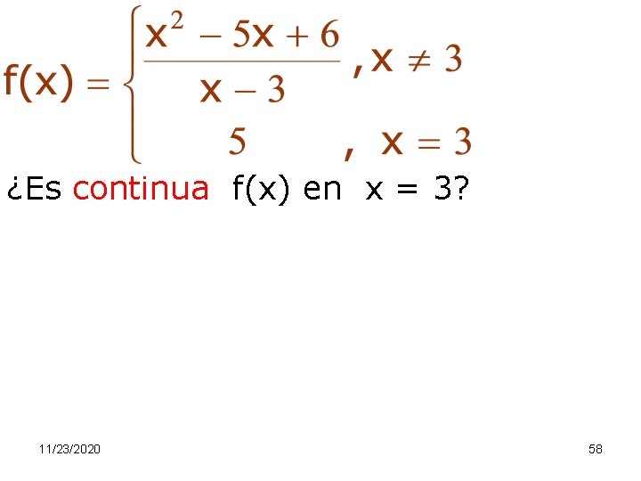 ¿Es continua f(x) en x = 3? 11/23/2020 58 