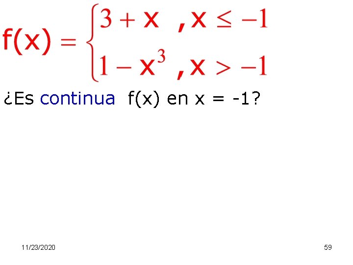 ¿Es continua f(x) en x = -1? 11/23/2020 59 