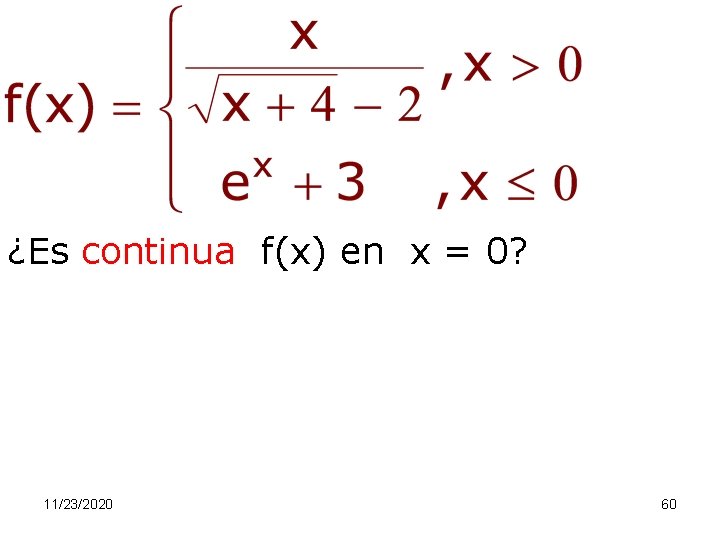 ¿Es continua f(x) en x = 0? 11/23/2020 60 