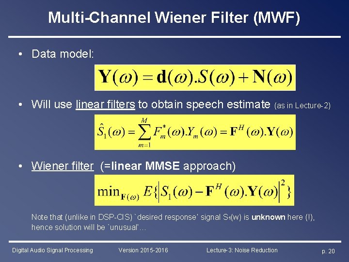 Multi-Channel Wiener Filter (MWF) • Data model: • Will use linear filters to obtain