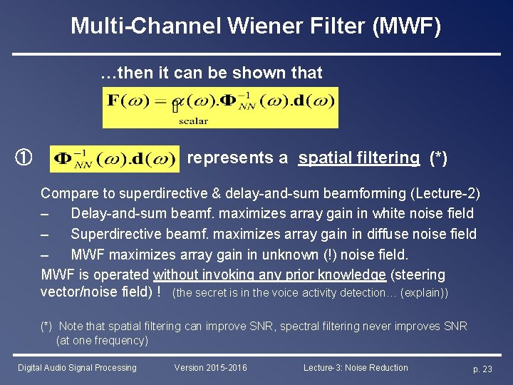 Multi-Channel Wiener Filter (MWF) …then it can be shown that represents a spatial filtering