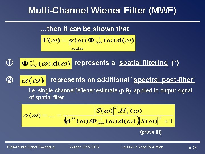 Multi-Channel Wiener Filter (MWF) …then it can be shown that represents a spatial filtering