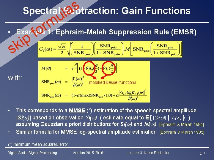 s Spectral Subtraction: Gain Functions la r fo u m • Example 1: Ephraim-Malah