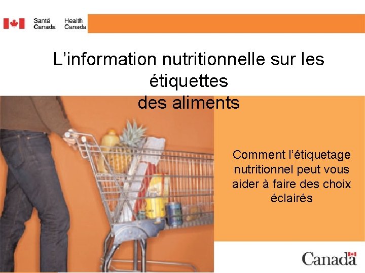 L’information nutritionnelle sur les étiquettes des aliments Comment l’étiquetage nutritionnel peut vous aider à L’information nutritionnelle sur les étiquettes des aliments Comment l’étiquetage nutritionnel peut vous aider à