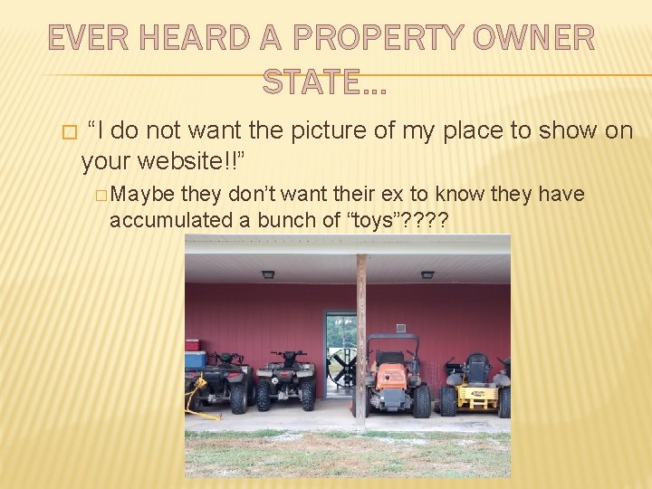 EVER HEARD A PROPERTY OWNER STATE… � “I do not want the picture of
