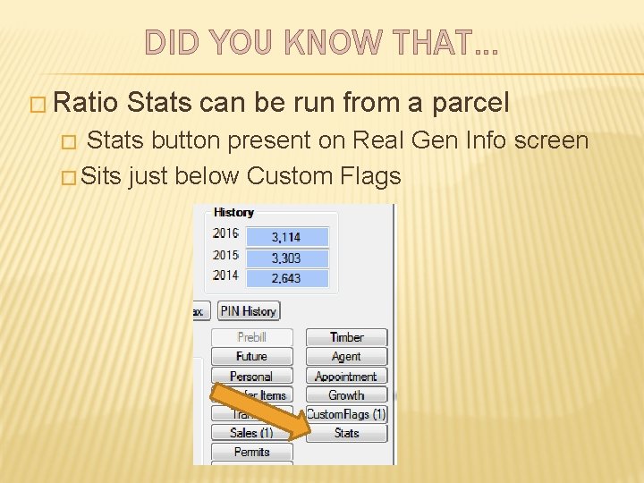 DID YOU KNOW THAT… � Ratio Stats can be run from a parcel Stats