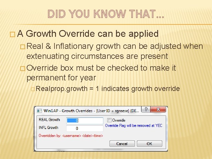 DID YOU KNOW THAT… �A Growth Override can be applied � Real & Inflationary
