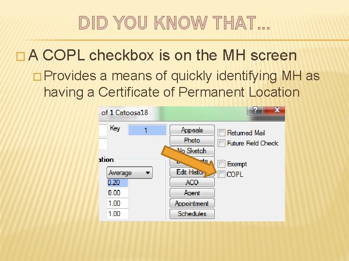 DID YOU KNOW THAT… �A COPL checkbox is on the MH screen � Provides