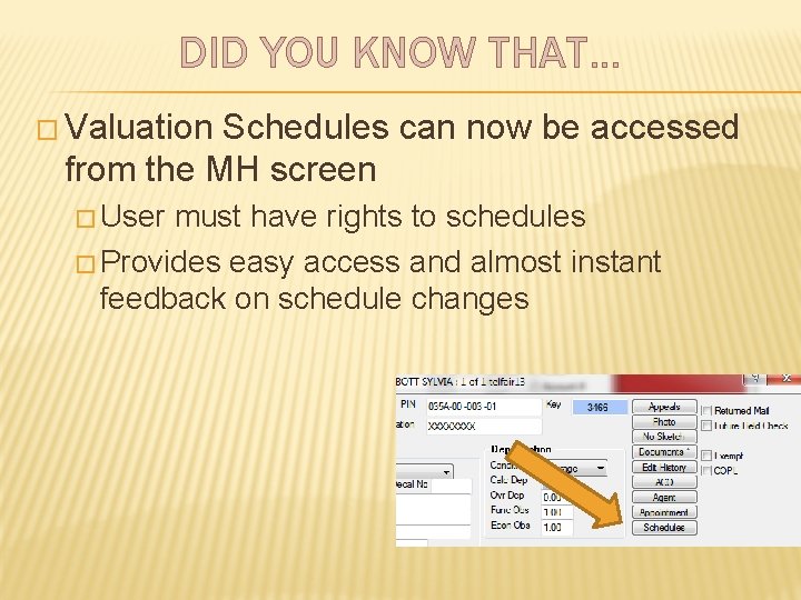 DID YOU KNOW THAT… � Valuation Schedules can now be accessed from the MH