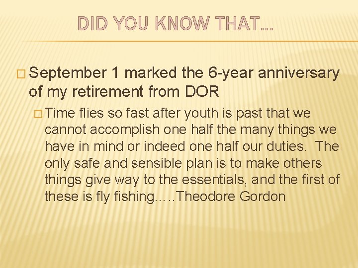 DID YOU KNOW THAT… � September 1 marked the 6 -year anniversary of my