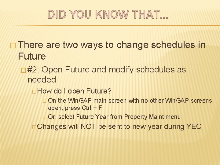 DID YOU KNOW THAT… � There are two ways to change schedules in Future