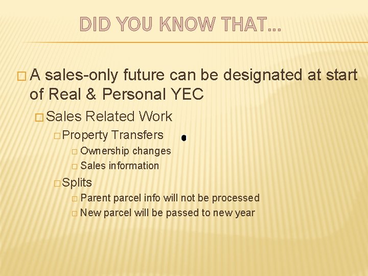 DID YOU KNOW THAT… �A sales-only future can be designated at start of Real