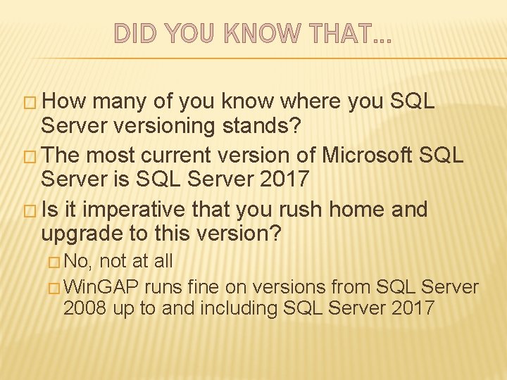 DID YOU KNOW THAT… � How many of you know where you SQL Server