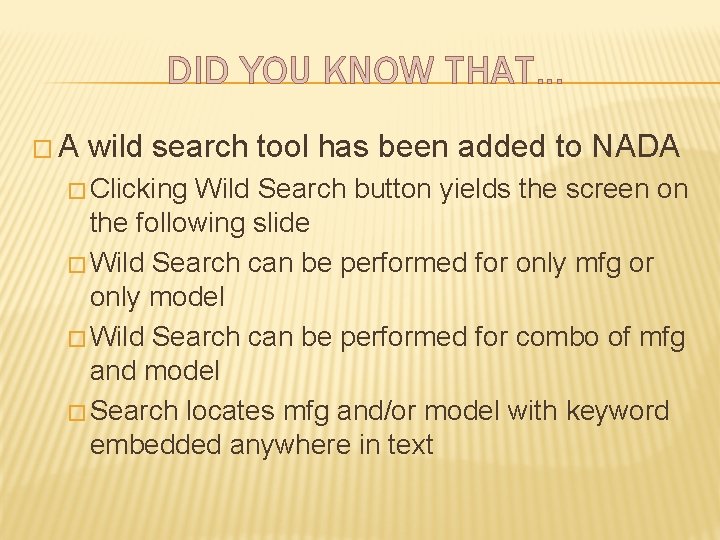 DID YOU KNOW THAT… �A wild search tool has been added to NADA �