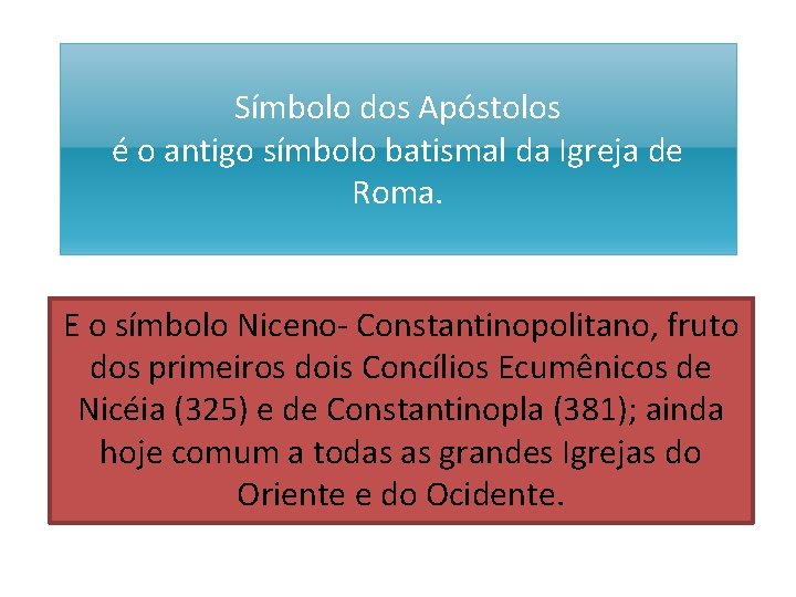 Símbolo dos Apóstolos é o antigo símbolo batismal da Igreja de Roma. E o