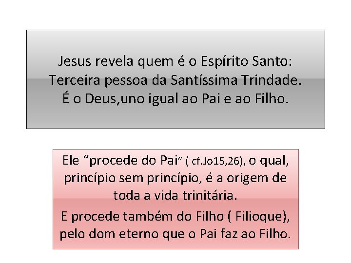 Jesus revela quem é o Espírito Santo: Terceira pessoa da Santíssima Trindade. É o