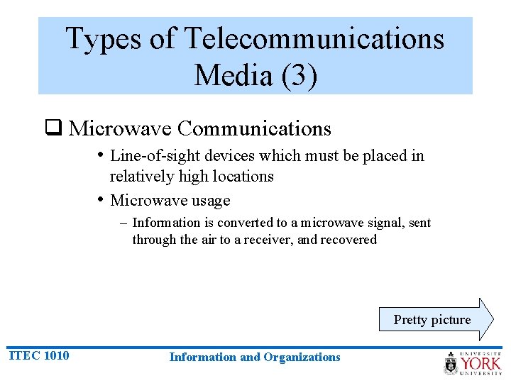 Types of Telecommunications Media (3) q Microwave Communications • Line-of-sight devices which must be