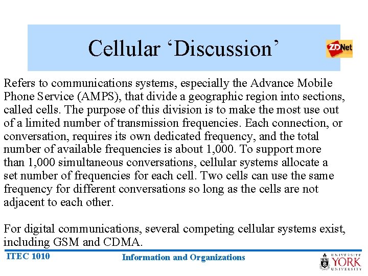 Cellular ‘Discussion’ Refers to communications systems, especially the Advance Mobile Phone Service (AMPS), that