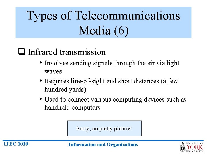 Types of Telecommunications Media (6) q Infrared transmission • Involves sending signals through the
