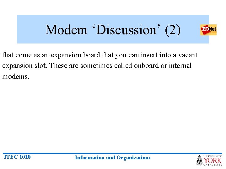 Modem ‘Discussion’ (2) that come as an expansion board that you can insert into