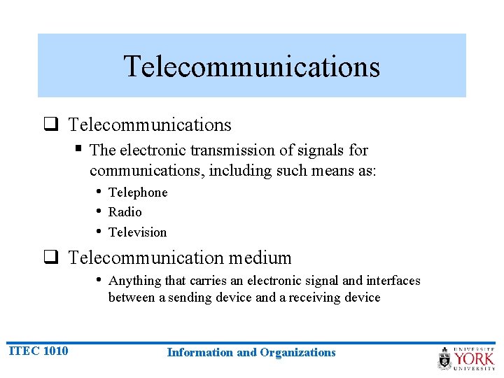 Telecommunications q Telecommunications § The electronic transmission of signals for communications, including such means