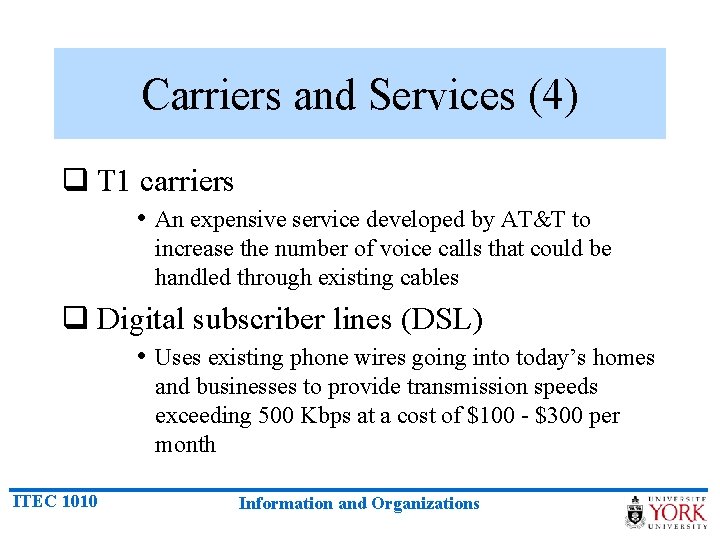 Carriers and Services (4) q T 1 carriers • An expensive service developed by