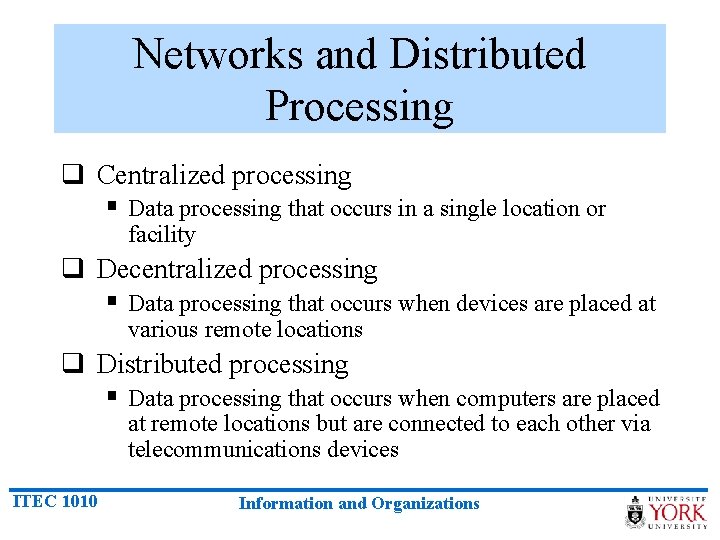 Networks and Distributed Processing q Centralized processing § Data processing that occurs in a