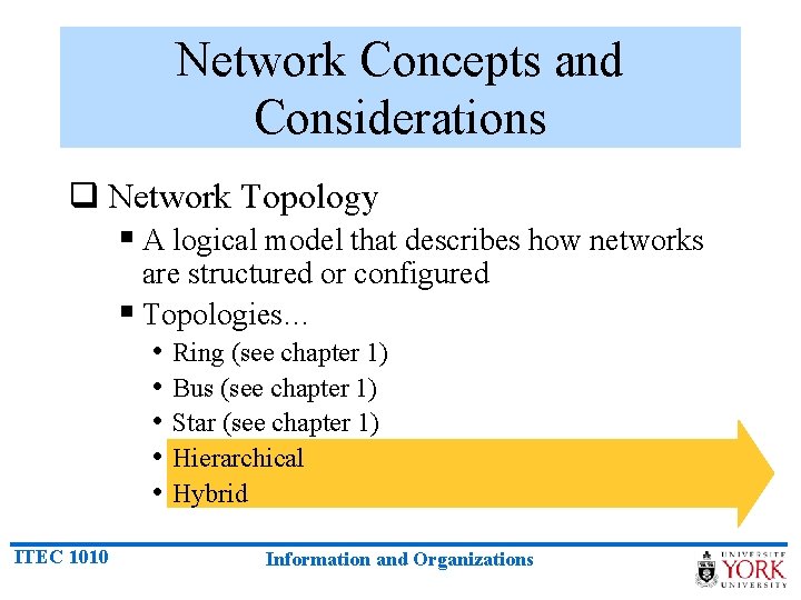 Network Concepts and Considerations q Network Topology § A logical model that describes how
