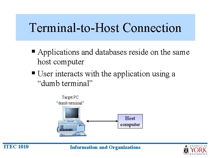 Terminal-to-Host Connection § Applications and databases reside on the same host computer § User