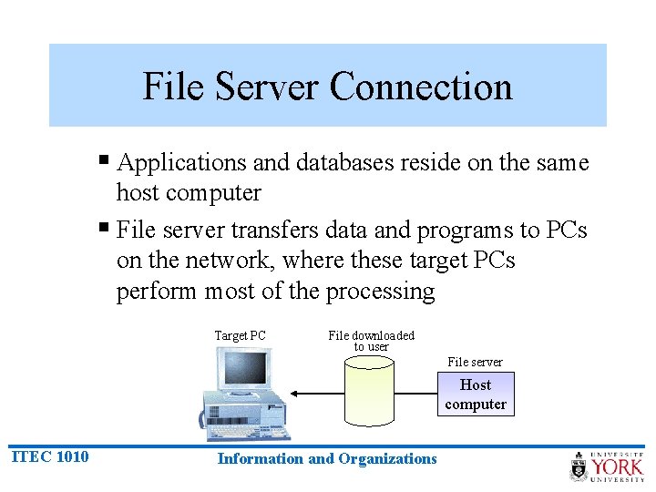File Server Connection § Applications and databases reside on the same host computer §