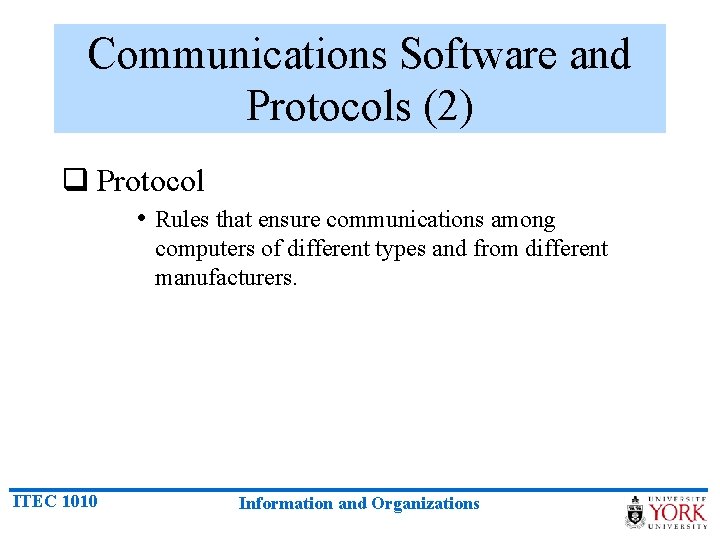 Communications Software and Protocols (2) q Protocol • Rules that ensure communications among computers