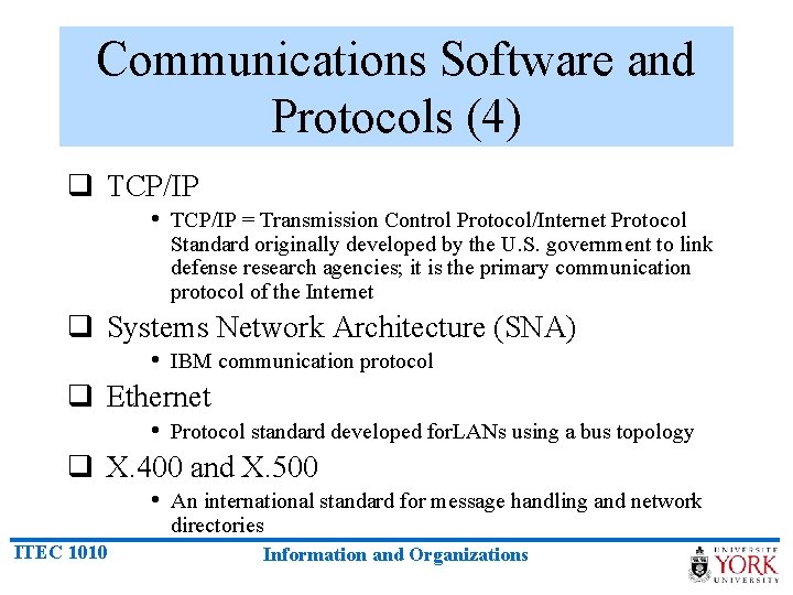 Communications Software and Protocols (4) q TCP/IP • TCP/IP = Transmission Control Protocol/Internet Protocol