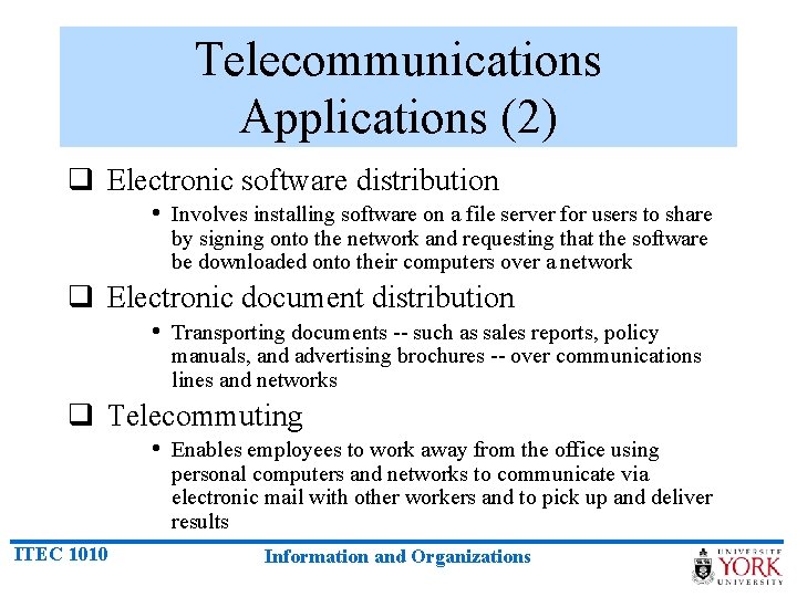 Telecommunications Applications (2) q Electronic software distribution • Involves installing software on a file