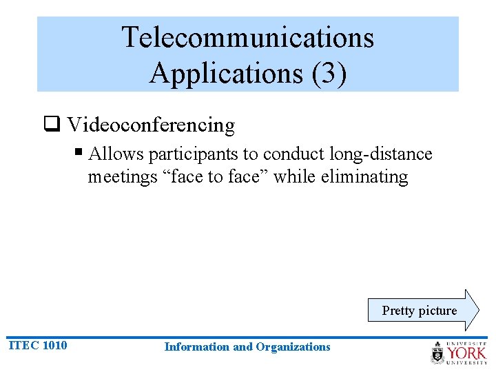 Telecommunications Applications (3) q Videoconferencing § Allows participants to conduct long-distance meetings “face to
