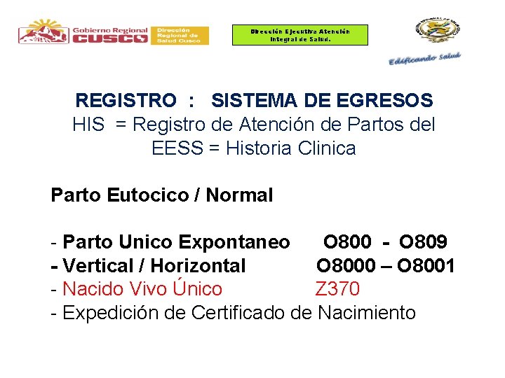 Dirección Ejecutiva Atención Integral de Salud. REGISTRO : SISTEMA DE EGRESOS HIS = Registro