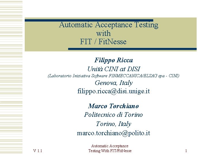  Automatic Acceptance Testing with FIT / Fit. Nesse Filippo Ricca Unità CINI at