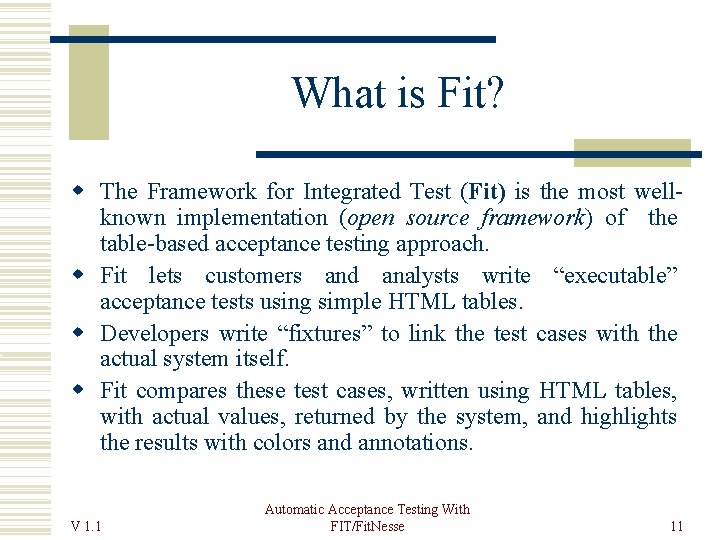 What is Fit? The Framework for Integrated Test (Fit) is the most wellknown implementation