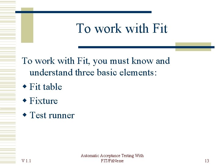 To work with Fit, you must know and understand three basic elements: Fit table