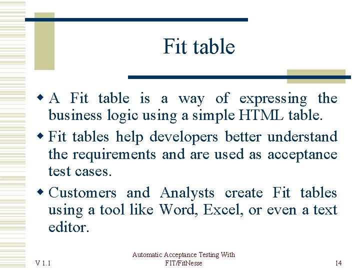 Fit table A Fit table is a way of expressing the business logic using