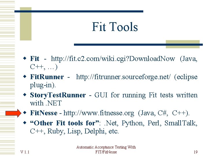 Fit Tools Fit - http: //fit. c 2. com/wiki. cgi? Download. Now (Java, C++,