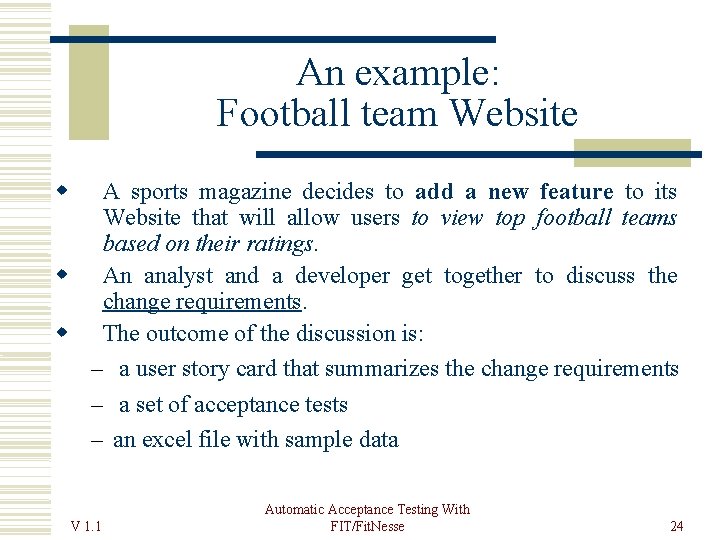 An example: Football team Website A sports magazine decides to add a new feature